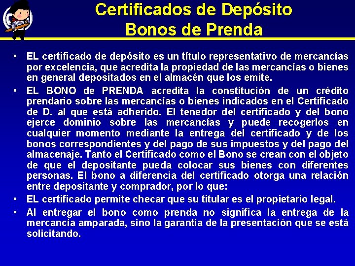 Certificados de Depósito Bonos de Prenda • EL certificado de depósito es un título