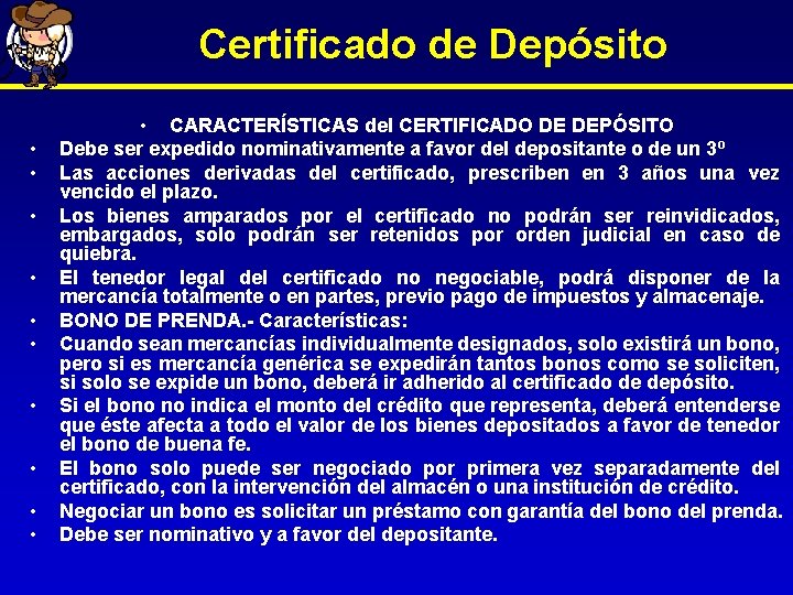 Certificado de Depósito • • • CARACTERÍSTICAS del CERTIFICADO DE DEPÓSITO Debe ser expedido