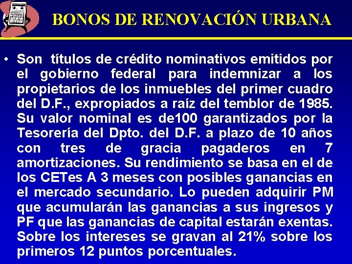 BONOS DE RENOVACIÓN URBANA • Son títulos de crédito nominativos emitidos por el gobierno