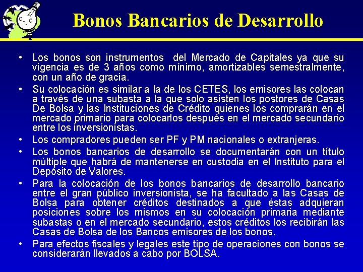 Bonos Bancarios de Desarrollo • Los bonos son instrumentos del Mercado de Capitales ya