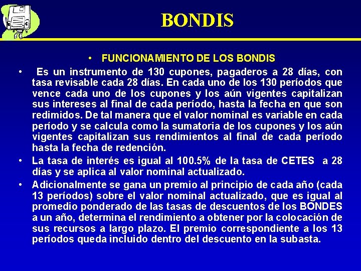 BONDIS • FUNCIONAMIENTO DE LOS BONDIS • Es un instrumento de 130 cupones, pagaderos