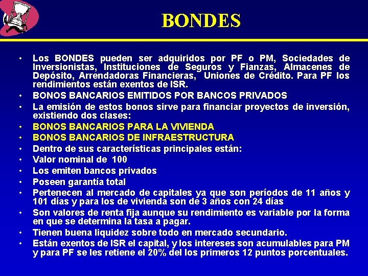 BONDES • • • • Los BONDES pueden ser adquiridos por PF o PM,