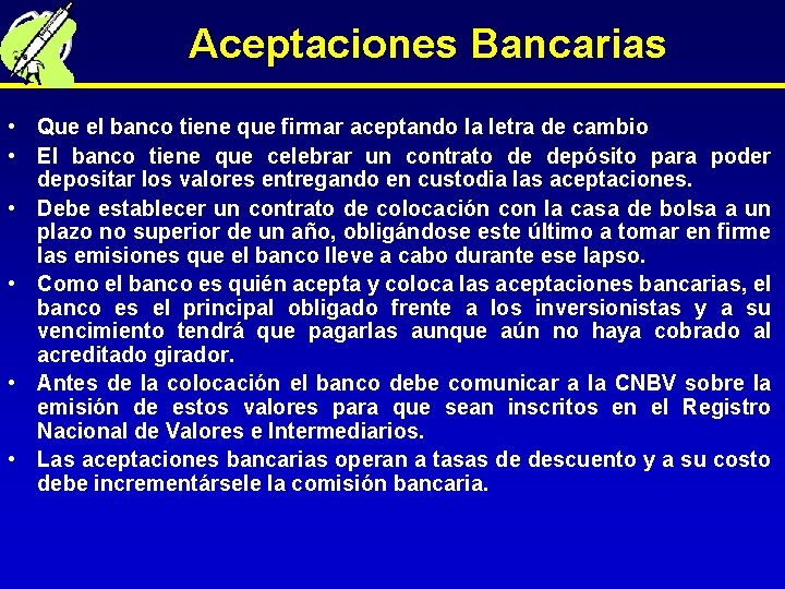 Aceptaciones Bancarias • Que el banco tiene que firmar aceptando la letra de cambio