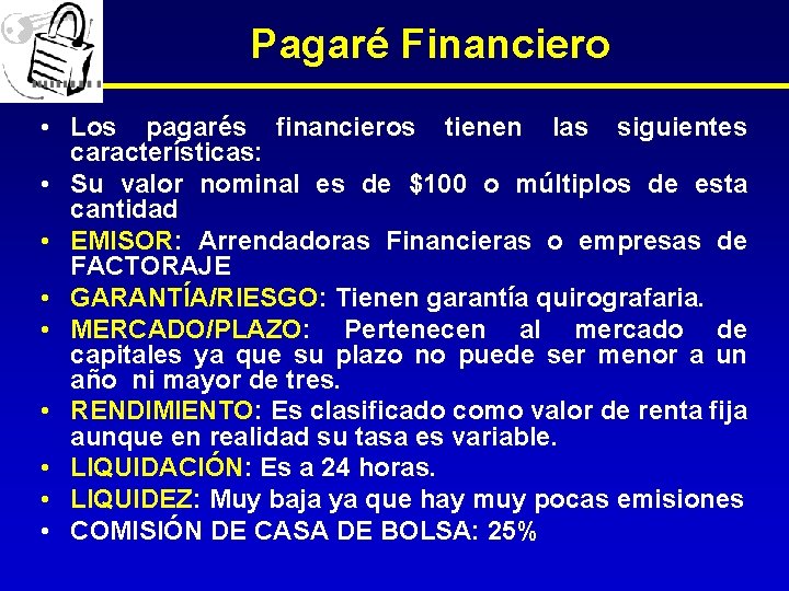 Pagaré Financiero • Los pagarés financieros tienen las siguientes características: • Su valor nominal
