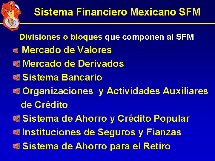 Sistema Financiero Mexicano SFM Divisiones o bloques que componen al SFM: Mercado de Valores