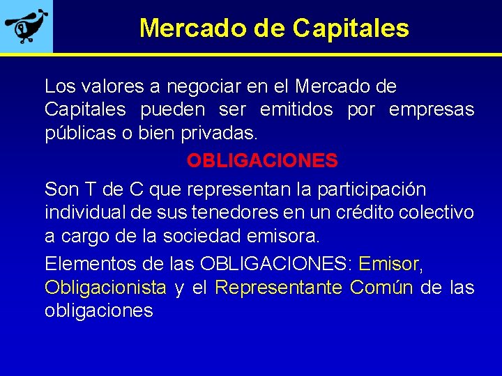 Mercado de Capitales Los valores a negociar en el Mercado de Capitales pueden ser