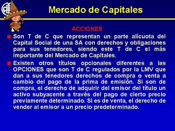 Mercado de Capitales ACCIONES Son T de C que representan un parte alícuota del