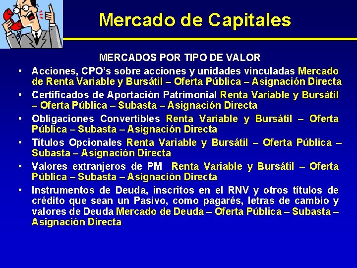 Mercado de Capitales • • • MERCADOS POR TIPO DE VALOR Acciones, CPO’s sobre