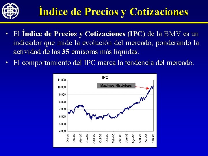 Índice de Precios y Cotizaciones • El Índice de Precios y Cotizaciones (IPC) de