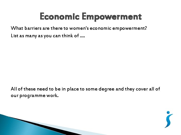 Economic Empowerment What barriers are there to women's economic empowerment? List as many as