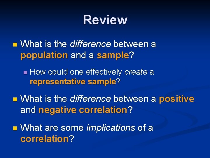 Review n What is the difference between a population and a sample? n How
