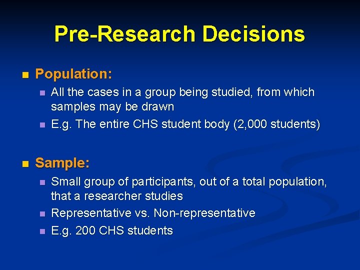 Pre-Research Decisions n Population: n n n All the cases in a group being