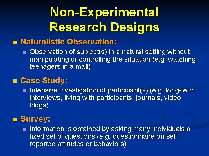 Non-Experimental Research Designs n Naturalistic Observation: n n Case Study: n n Observation of