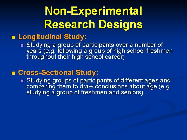 Non-Experimental Research Designs n Longitudinal Study: n n Studying a group of participants over