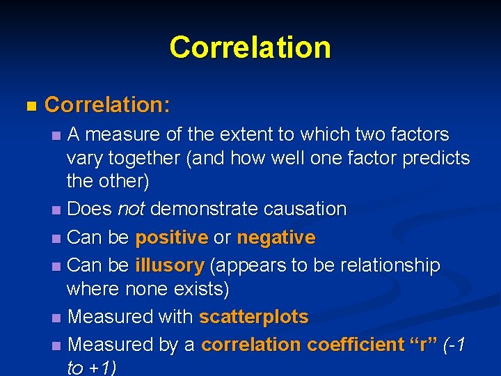 Correlation n Correlation: A measure of the extent to which two factors vary together