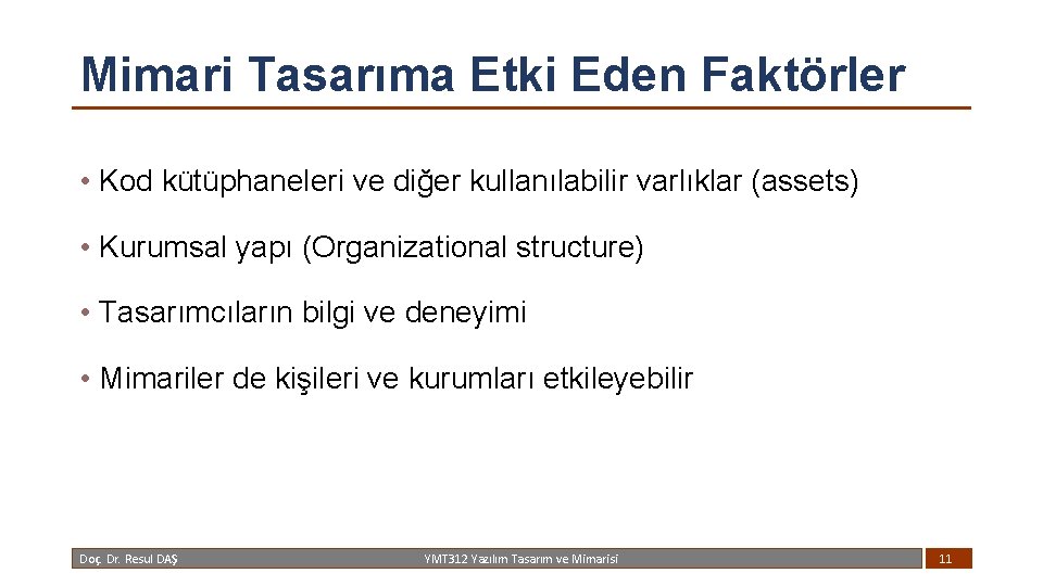 Mimari Tasarıma Etki Eden Faktörler • Kod kütüphaneleri ve diğer kullanılabilir varlıklar (assets) •