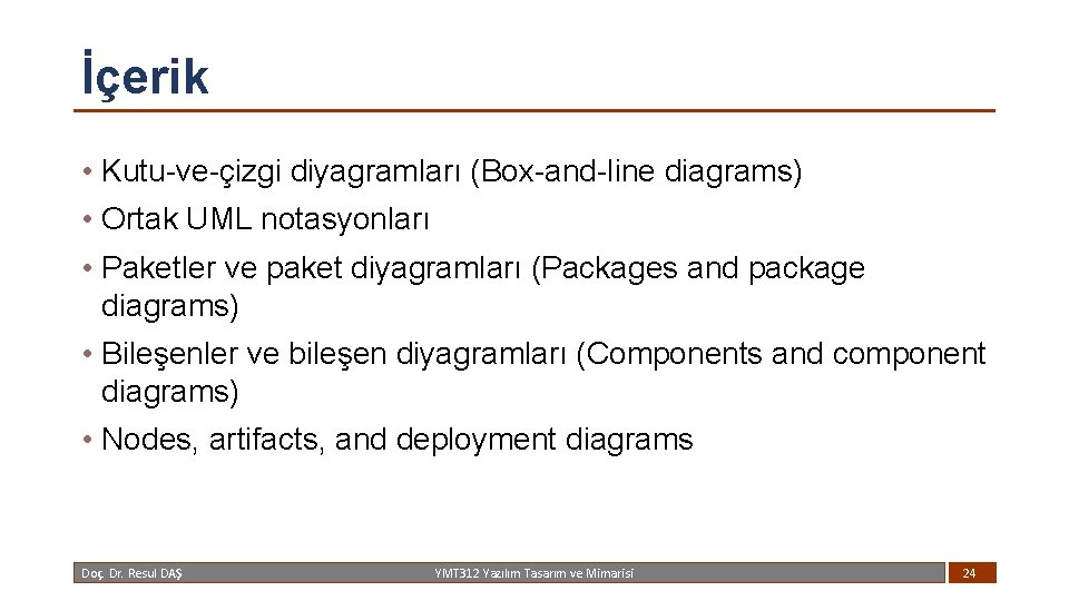 İçerik • Kutu-ve-çizgi diyagramları (Box-and-line diagrams) • Ortak UML notasyonları • Paketler ve paket