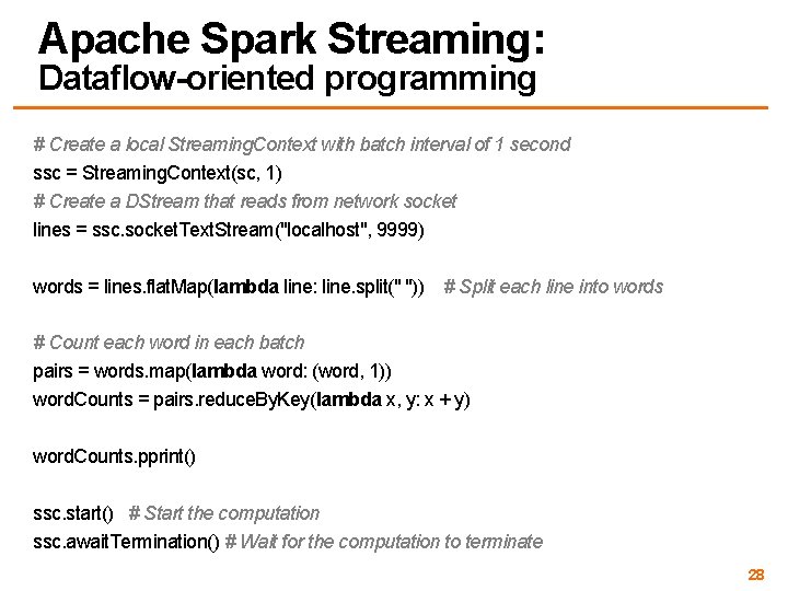 Apache Spark Streaming: Dataflow-oriented programming # Create a local Streaming. Context with batch interval