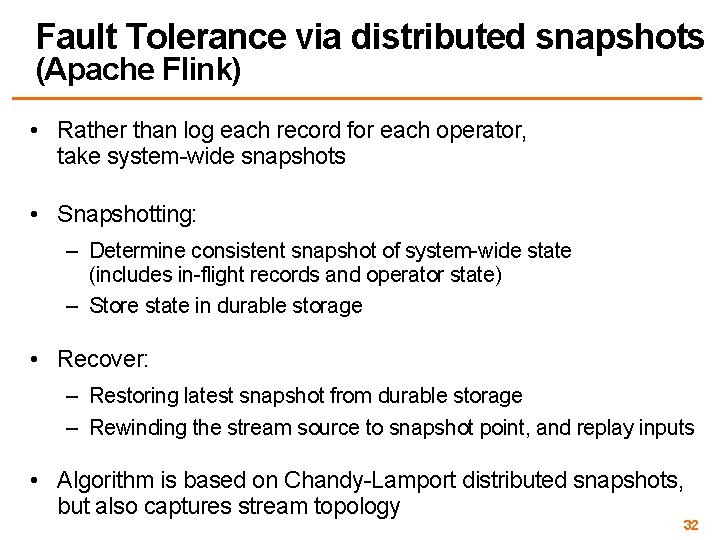Fault Tolerance via distributed snapshots (Apache Flink) • Rather than log each record for