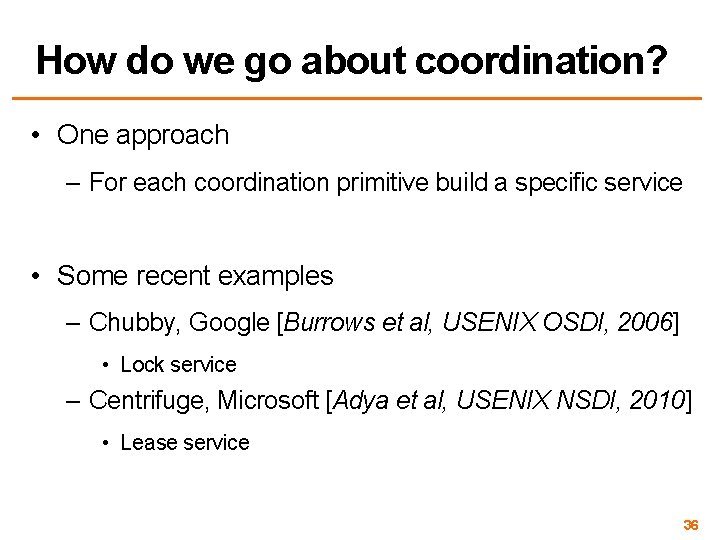 How do we go about coordination? • One approach – For each coordination primitive