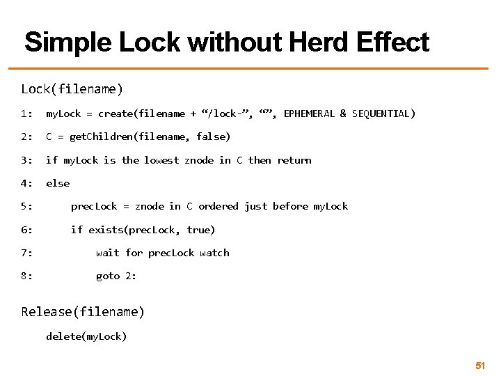 Simple Lock without Herd Effect Lock(filename) 1: my. Lock = create(filename + “/lock-”, “”,