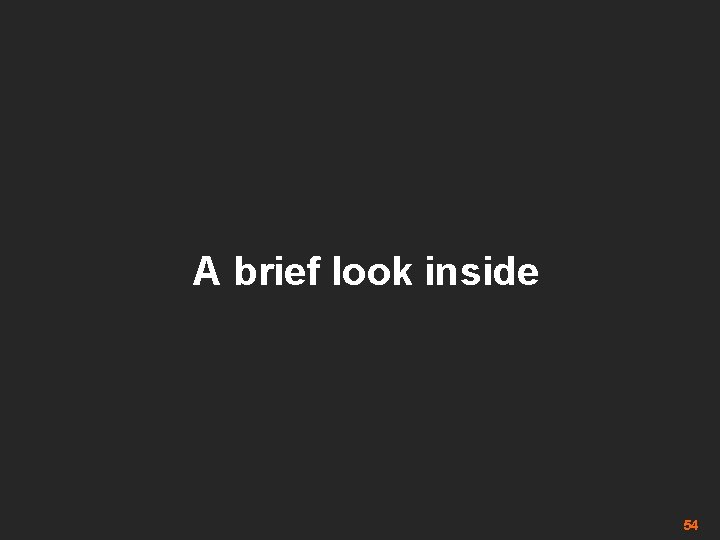 A brief look inside 54 