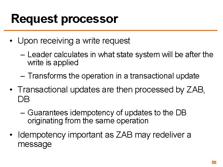 Request processor • Upon receiving a write request – Leader calculates in what state