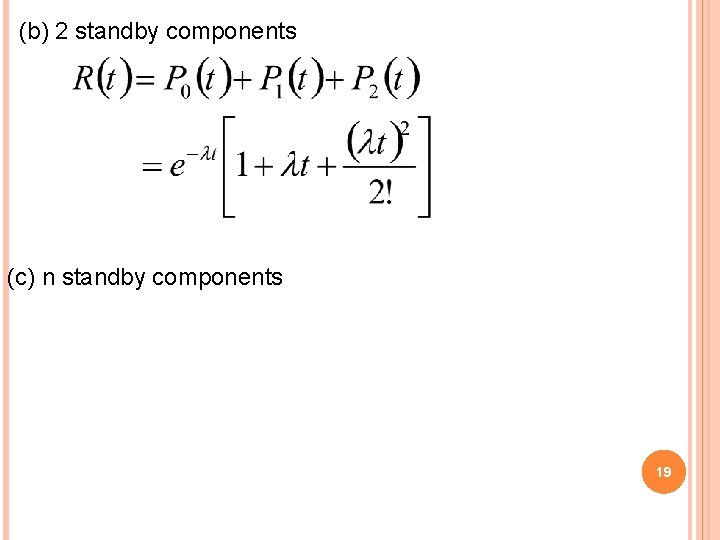 (b) 2 standby components (c) n standby components 19 