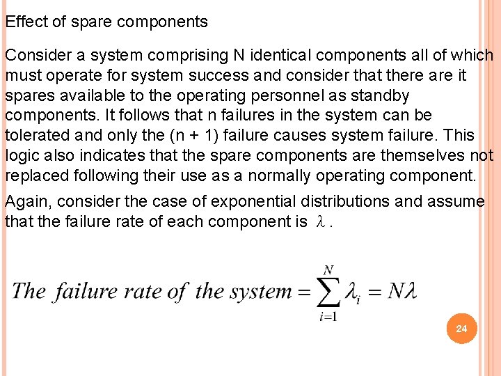 Effect of spare components Consider a system comprising N identical components all of which