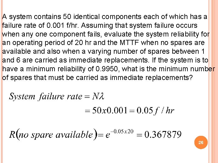 A system contains 50 identical components each of which has a failure rate of