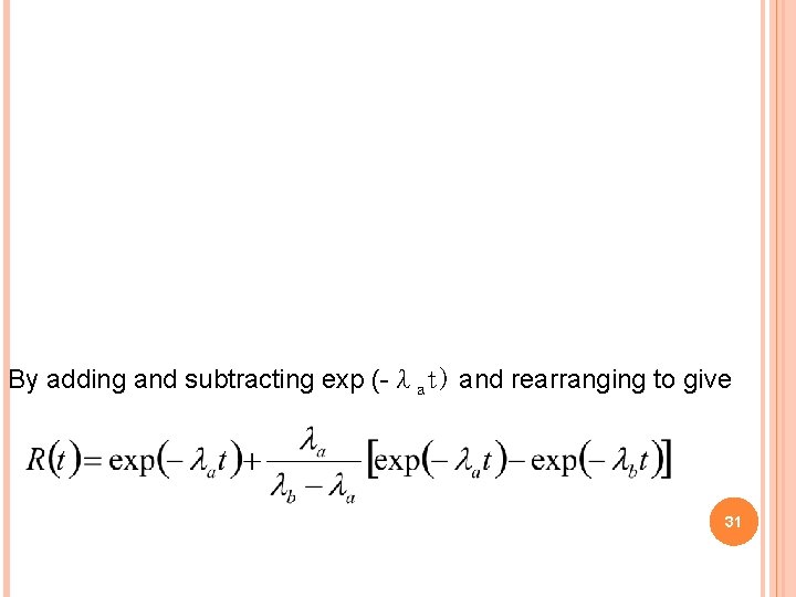 By adding and subtracting exp (-λat) and rearranging to give 31 