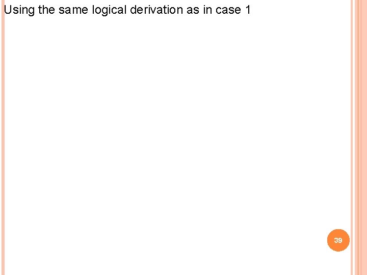 Using the same logical derivation as in case 1 39 