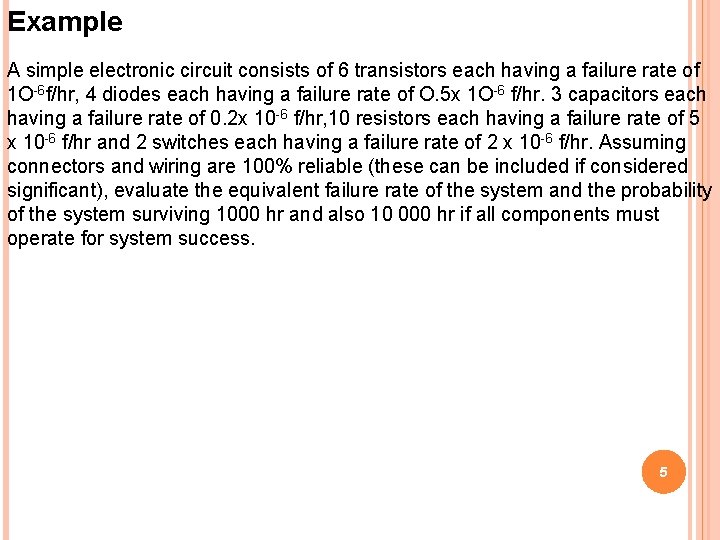 Example A simple electronic circuit consists of 6 transistors each having a failure rate