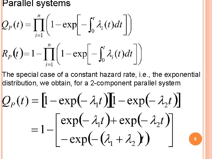 Parallel systems The special case of a constant hazard rate, i. e. , the