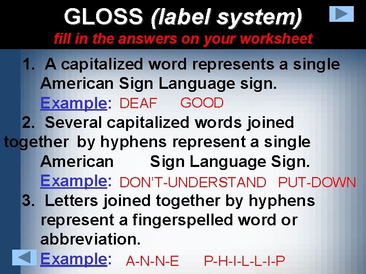 GLOSS (label system) fill in the answers on your worksheet 1. A capitalized word