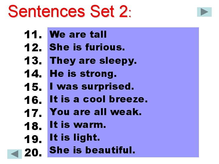 Sentences Set 2: 11. 12. 13. 14. 15. 16. 17. 18. 19. 20. We