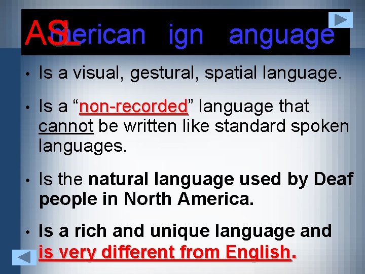 merican ign anguage AS L • Is a visual, gestural, spatial language. • Is