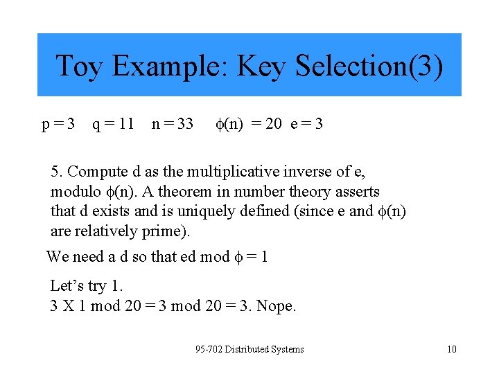 Toy Example: Key Selection(3) p=3 q = 11 n = 33 (n) = 20