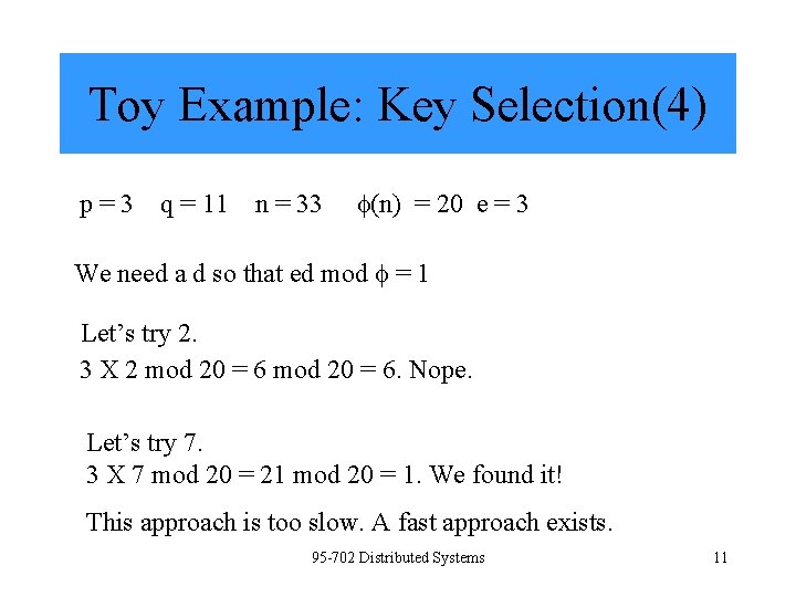 Toy Example: Key Selection(4) p=3 q = 11 n = 33 (n) = 20