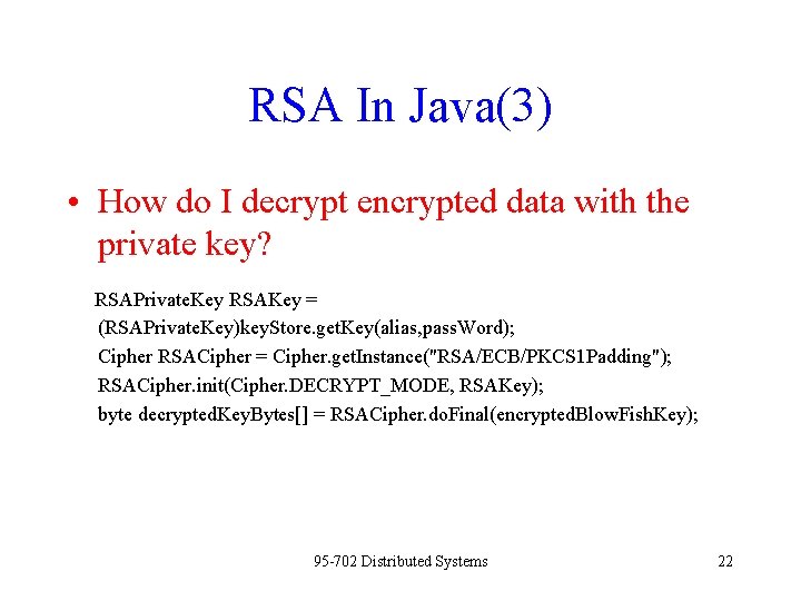 RSA In Java(3) • How do I decrypt encrypted data with the private key?