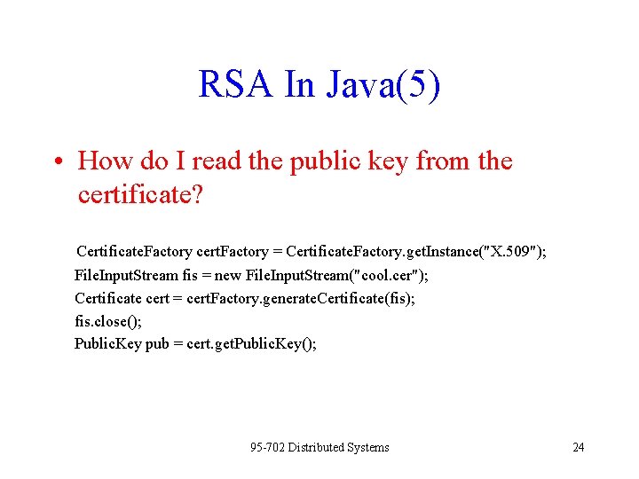 RSA In Java(5) • How do I read the public key from the certificate?