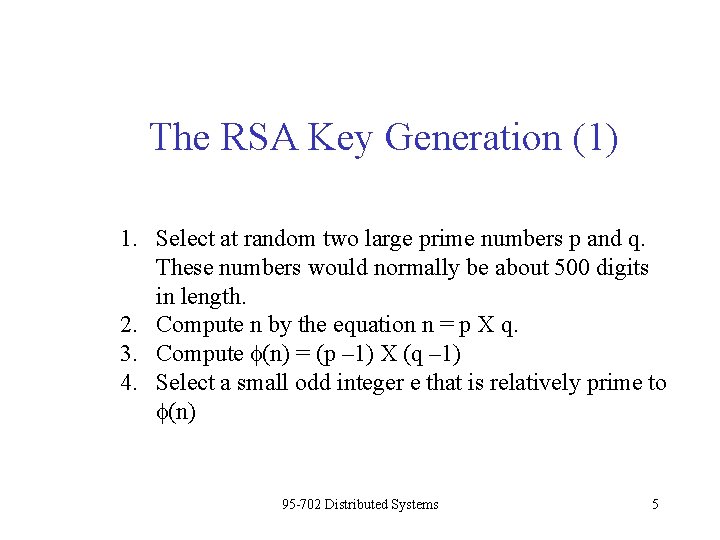 The RSA Key Generation (1) 1. Select at random two large prime numbers p