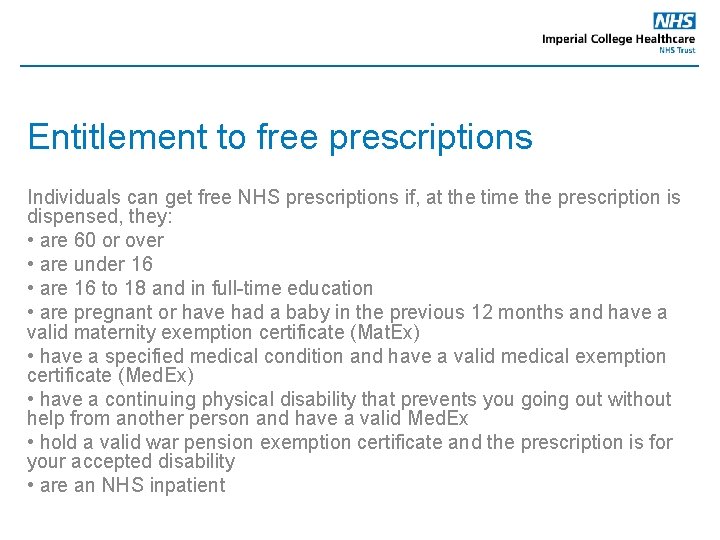 Entitlement to free prescriptions Individuals can get free NHS prescriptions if, at the time