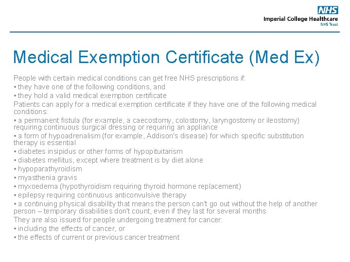 Medical Exemption Certificate (Med Ex) People with certain medical conditions can get free NHS
