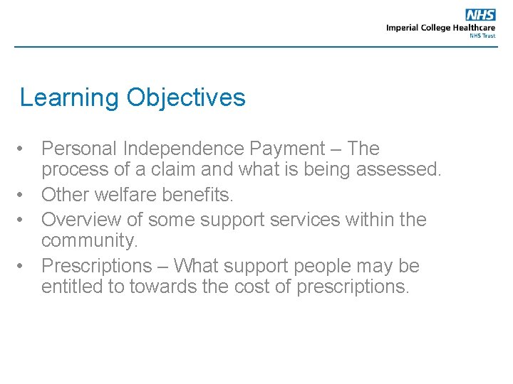 Learning Objectives • Personal Independence Payment – The process of a claim and what