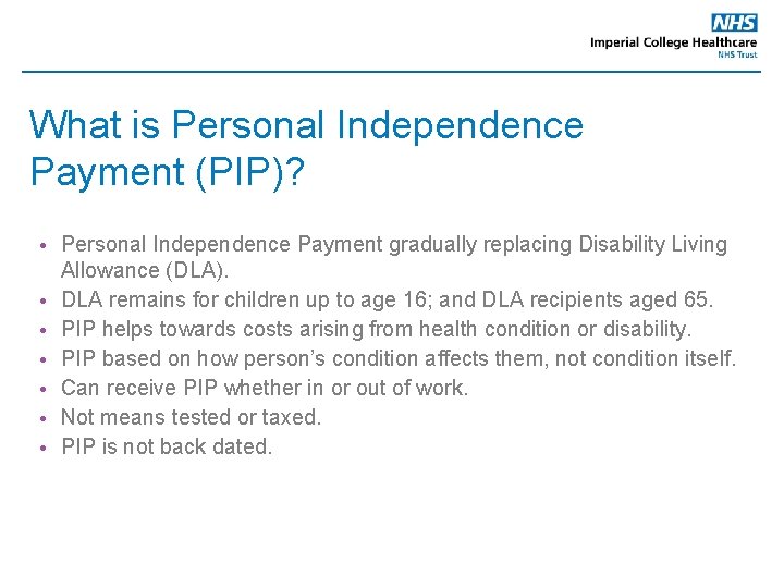What is Personal Independence Payment (PIP)? • Personal Independence Payment gradually replacing Disability Living