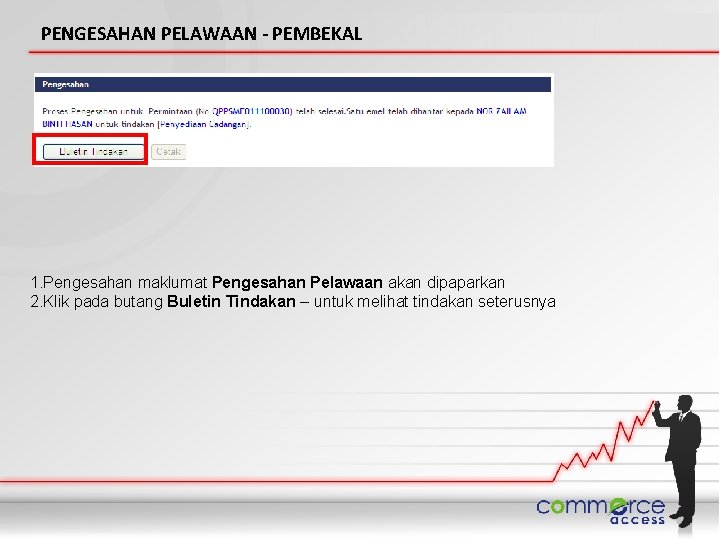 PENGESAHAN PELAWAAN - PEMBEKAL 1. Pengesahan maklumat Pengesahan Pelawaan akan dipaparkan 2. Klik pada