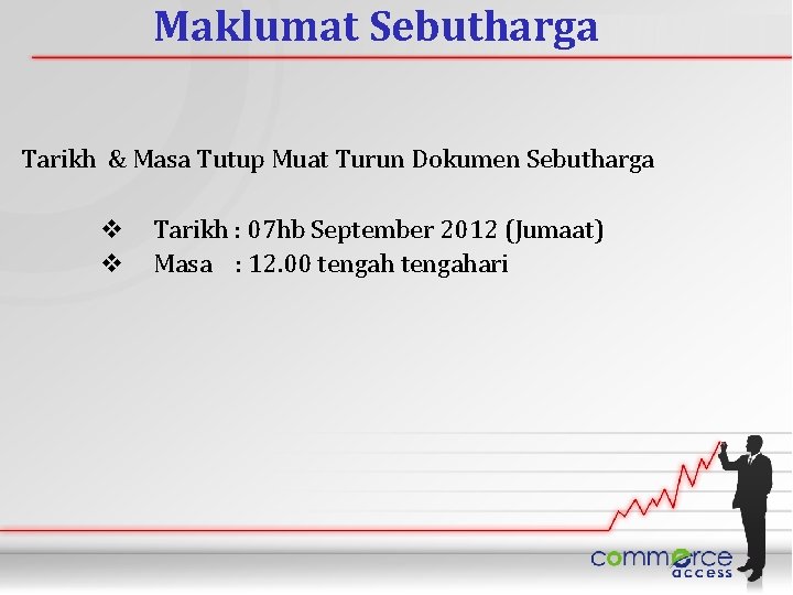 Maklumat Sebutharga Tarikh & Masa Tutup Muat Turun Dokumen Sebutharga v v Tarikh :