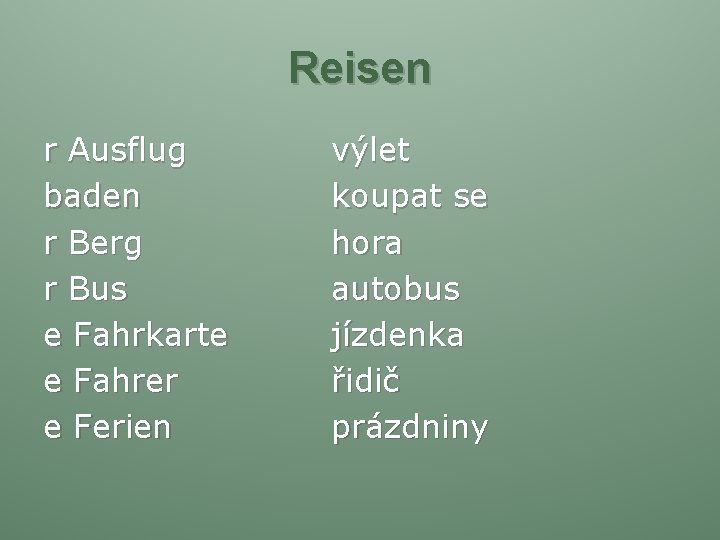 Reisen r Ausflug baden r Berg r Bus e Fahrkarte e Fahrer e Ferien