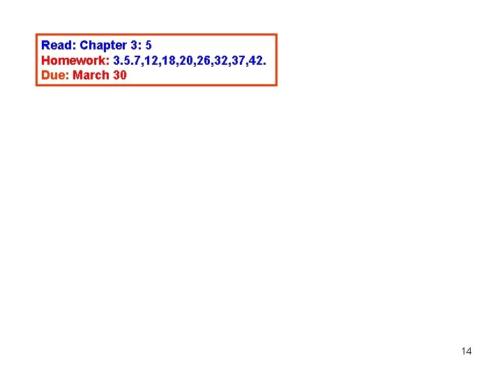 Read: Chapter 3: 5 Homework: 3. 5. 7, 12, 18, 20, 26, 32, 37,